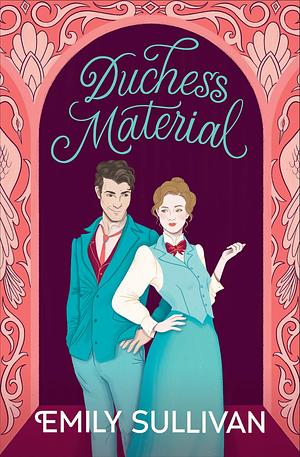 Duchess Material  by Emily Sullivan