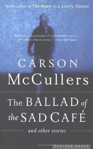 The Ballad of the Sad Café and Other Stories by Carson McCullers