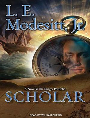 Scholar: A Novel in the Imager Portfolio by L.E. Modesitt Jr.