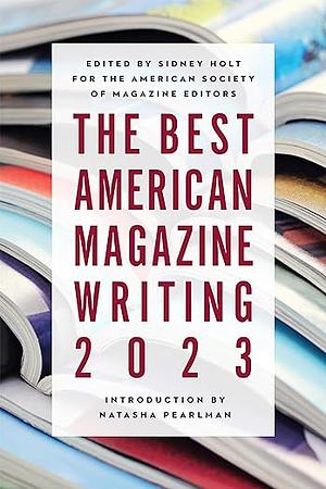 The Best American Magazine Writing 2023 by Sid Holt