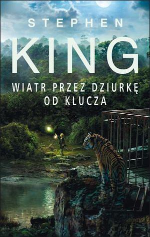 Wiatr przez dziurkę od klucza by Stephen King