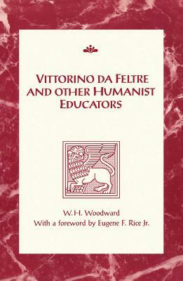 Vittorino Da Feltre & Other Hu by William Woodward