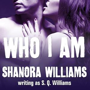 Who I Am by Shanora Williams, S.Q. Williams