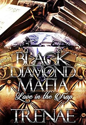 Black Diamond Mafia: Love in the Trap by Trenae