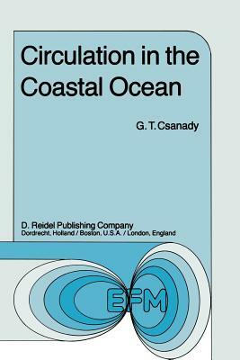 Circulation in the Coastal Ocean by G. T. Csanady