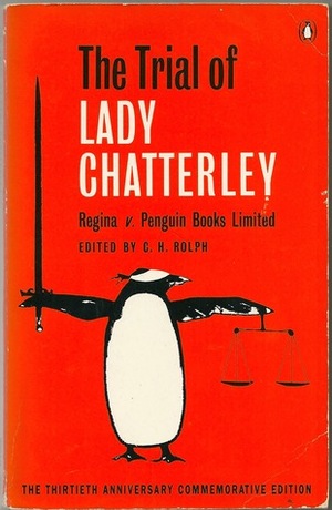 The Trial of Lady Chatterley: Regina v. Penguin Books Limited: The Transcript of the Trial by Geoffrey Robertson, C.H. Rolph