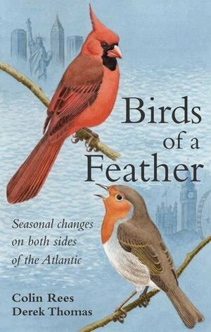 Birds of a Feather: Seasonal Change on Both Sides of the Atlantic by Colin Rees, Derek Thomas