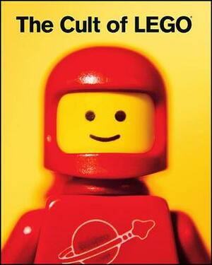 The Cult of LEGO by Joe Meno, John Baichtal