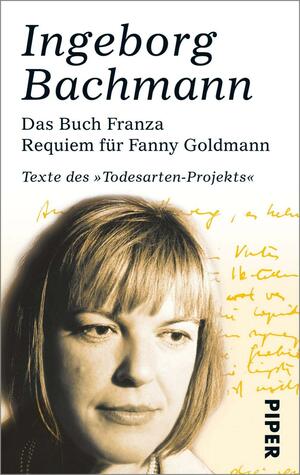 Das Buch Franza / Requiem für Fanny Goldmann by Ingeborg Bachmann, Peter Filkins