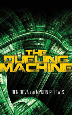 The Dueling Machine by Myron R. Lewis, Ben Bova