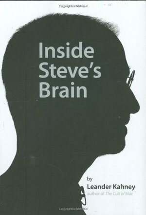 Inside Steve's Brain by Leander Kahney