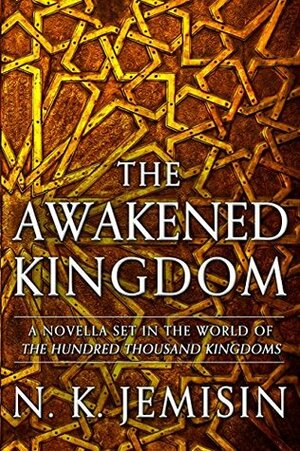 The Awakened Kingdom by N.K. Jemisin