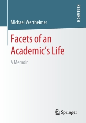 Facets of an Academic's Life: A Memoir by Michael Wertheimer