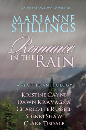 Romance in the Rain by Charlotte Russell, Clare Tisdale, Sherri Shaw, Kristine Cayne, Marianne Stillings, Dawn Kravagna