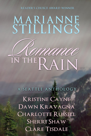 Romance in the Rain by Sherri Shaw, Kristine Cayne, Dawn Kravagna, Clare Tisdale, Charlotte Russell, Marianne Stillings