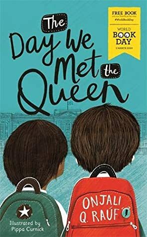 The Day We Met The Queen: World Book Day 2020 by Onjali Q. Raúf