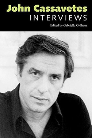 John Cassavetes: Interviews by Gabriella Oldham