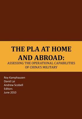 The PLA at Home and Abroad by Strategic Studies Institute