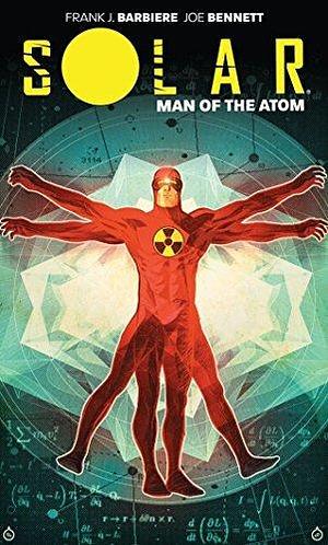 Solar: Man Of The Atom Vol. 1: Nuclear Family by Richard Case, Frank J. Barbiere