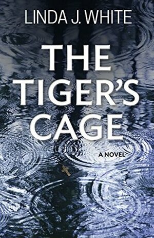 The Tiger's Cage by Linda J. White