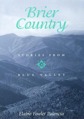Brier Country Brier Country Brier Country: Stories from Blue Valley Stories from Blue Valley Stories from Blue Valley by Elaine Fowler Palencia
