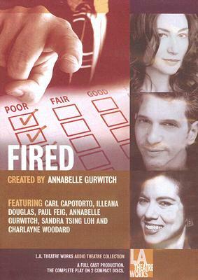 Fired!: Tales of the Canned, Canceled, Downsized, and Dismissed by Annabelle Gurwitch