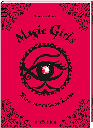 Magic girls: Eine verratene Liebe by Marliese Arold