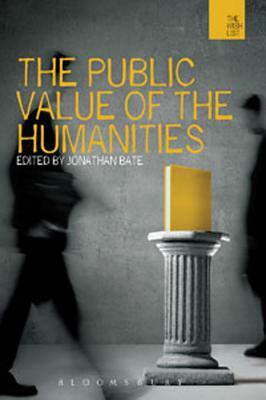 The Public Value of the Humanities by Jonathan Bate
