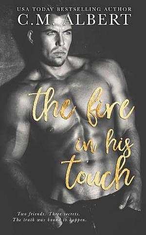 The Fire in His Touch by C.M. Albert