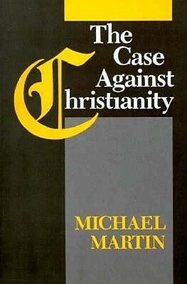Case Against Christianity PB by Michael Martin