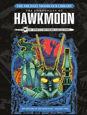 The Michael Moorcock Library: The Chronicles of Hawkmoon: History of the Runestaff Vol. 2 by James Cawthorn