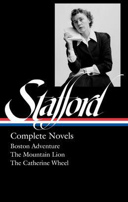 Complete Novels: Boston Adventure / The Mountain Lion / The Catherine Wheel by Kathryn Davis, Jean Stafford