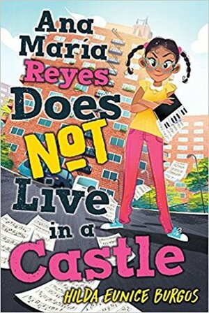 Ana María Reyes Does Not Live in a Castle by Hilda Eunice Burgos