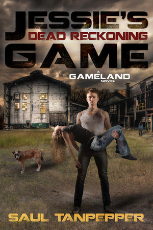 Jessie's Game #2: Dead Reckoning by Saul W. Tanpepper