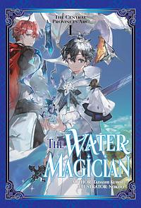 The Water Magician: Arc 1 Volume 1 by Tadashi Kubou