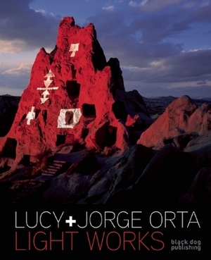 Light Works: Lucy & Jorge Orta by Gabriela Salgado, Gabriela Salgado, Lucy Orta, James Putman