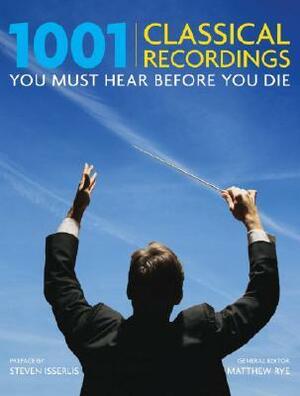 1001 Classical Recordings You Must Hear Before You Die (1001 before you die) by Matthew Rye