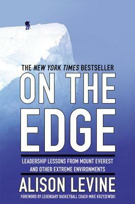 On the Edge: The Art of High-Impact Leadership by Alison Levine