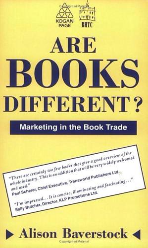 Are Books Different?: Marketing in the Book Trade by Alison Baverstock