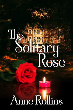 The Solitary Rose by Anne Rollins