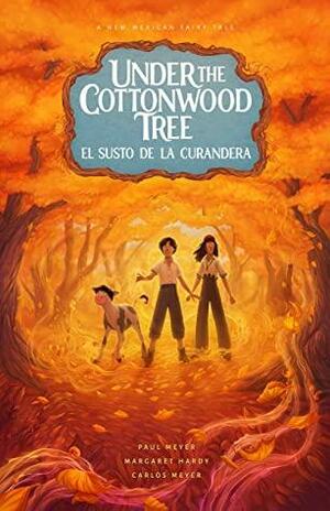 Under the Cottonwood Tree: el susto de la curandera by Carlos Meyer, Paul Meyer