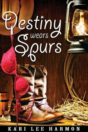 Destiny Wears Spurs by Kari Lee Harmon, Kari Lee Townsend