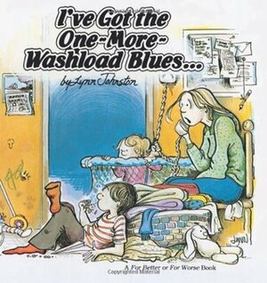 I've Got the One-More-Washload Blues by Lynn Johnston