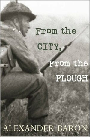 From the City, from the Plough by Alexander Baron