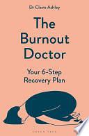 The Burnout Doctor: Your 6-step recovery plan by Claire Ashley