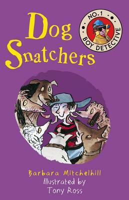 Dog Snatchers: No. 1 Boy Detective by Barbara Mitchelhill