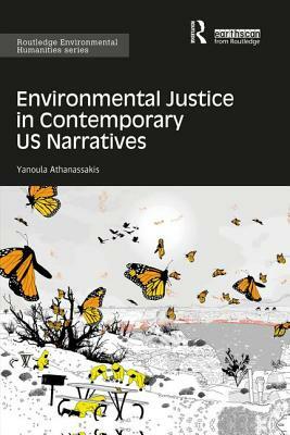 Environmental Justice in Contemporary US Narratives by Yanoula Athanassakis