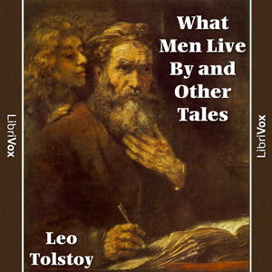 What Men Live By and Other Tales by Leo Tolstoy