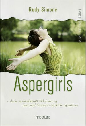 Aspergirls - styrke og handlekraft til kvinder og piger med Aspergers Syndrom og autisme by Rudy Simone