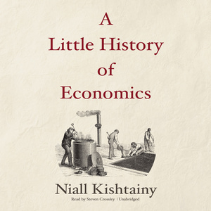 A Little History of Economics by Niall Kishtainy